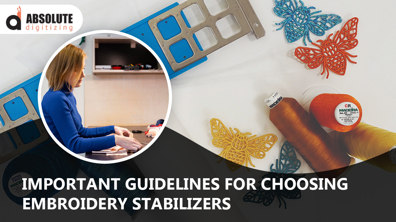 Important Guidelines For Choosing Embroidery Stabilizers