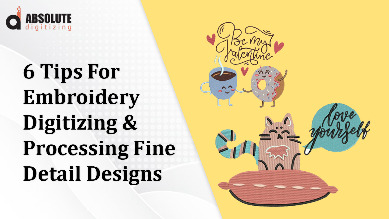 6 Tips For  Embroidery Digitizing And Processing Fine Detail Designs