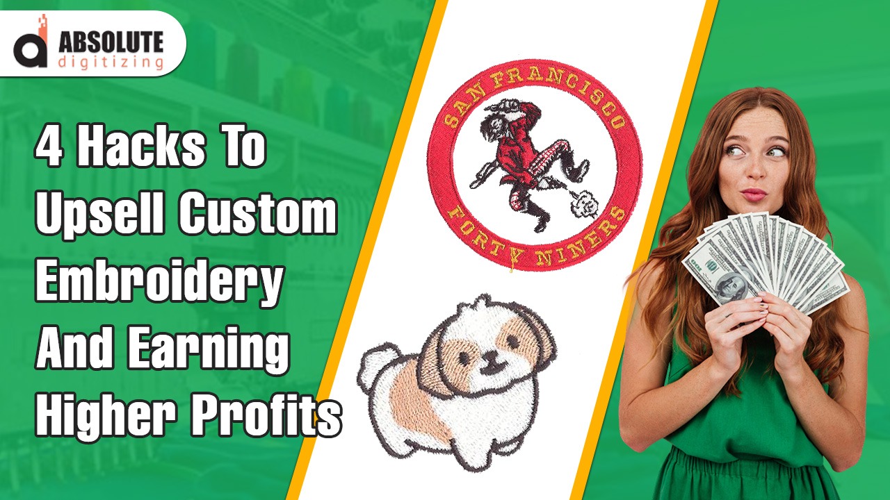4 Hacks To Upsell Custom Embroidery And Earning Higher Profits