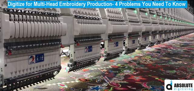 Digitize for Multi-Head Embroidery Production- 4 Problems You Need To Know