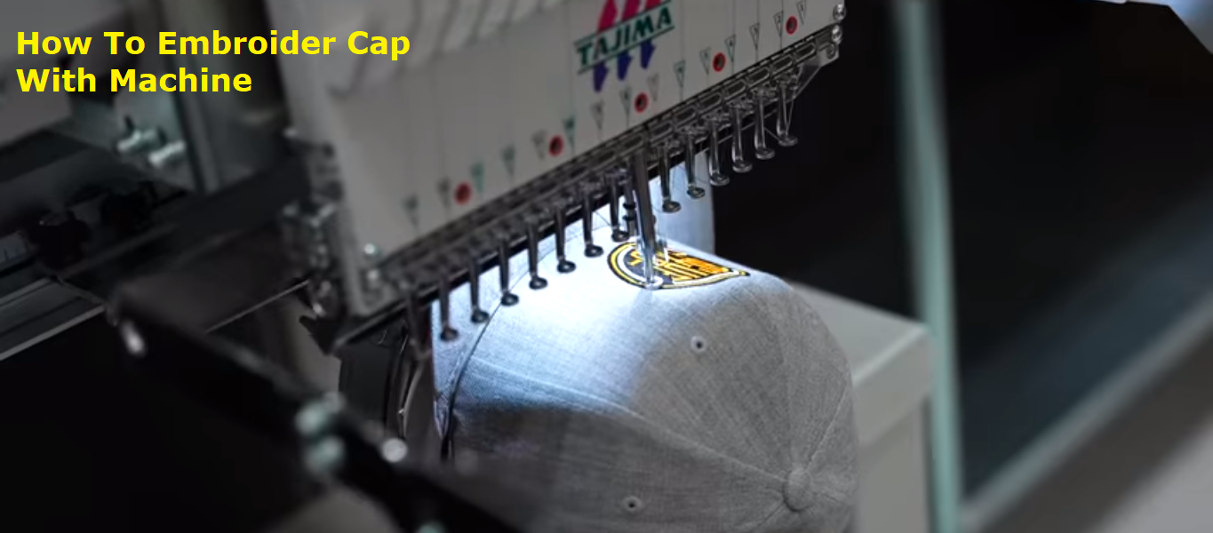 How To Embroider Hat With Machine – A Detailed Guide
