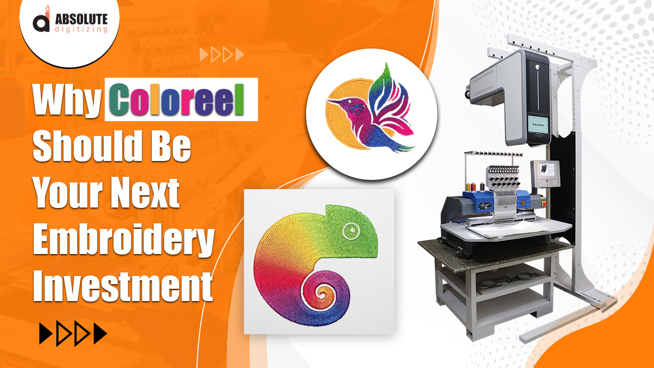 Why Coloreel Should Be Your Next Embroidery Investment
