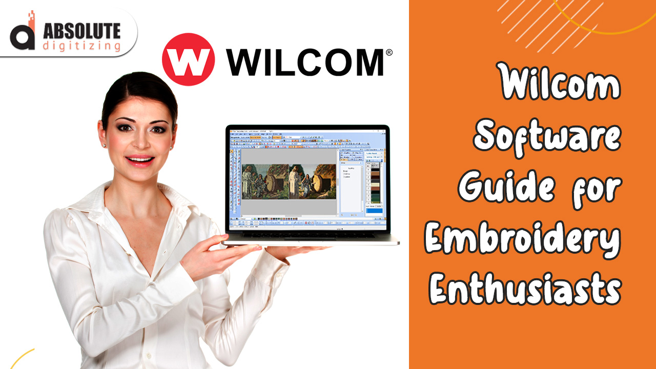 Wilcom Software Guide for Embroidery Enthusiasts