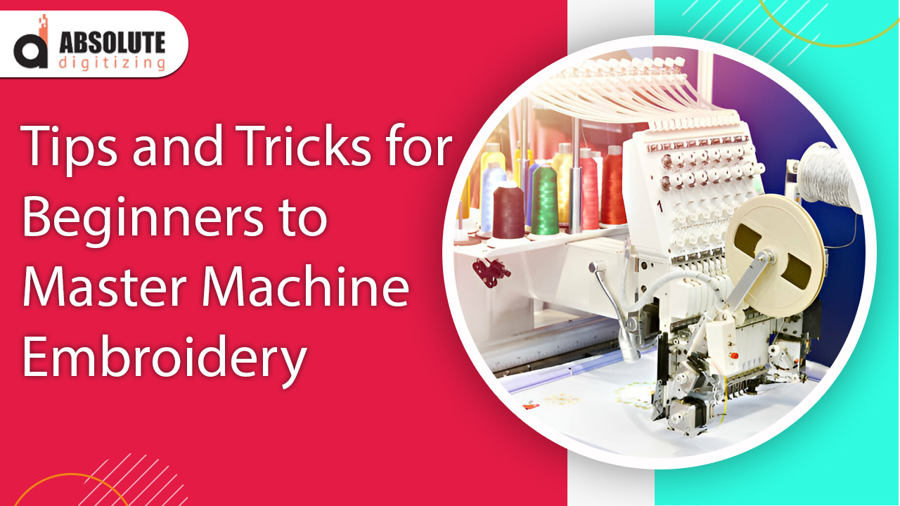 Tips and Tricks for Beginners to Master Machine Embroidery