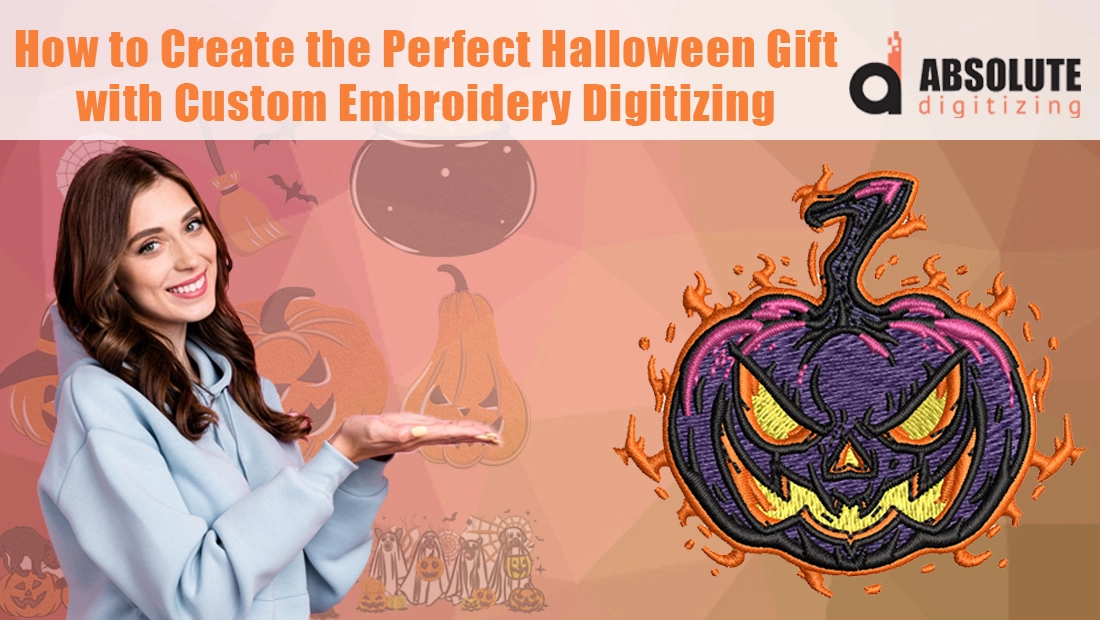 How to Create the Perfect Halloween Gift with Custom Embroidery Digitizing